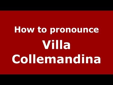 How to pronounce Villa Collemandina (Italian/Italy) - PronounceNames.com