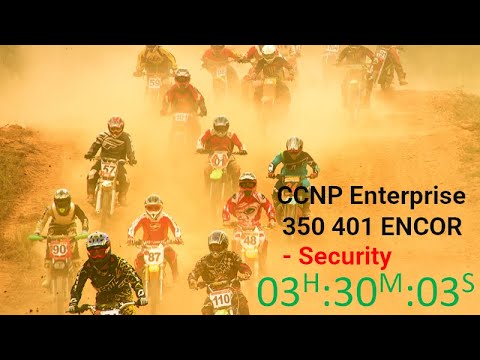 CCNP Enterprise  350 401 ENCOR  Cisco Core Technologies - Security -3/3