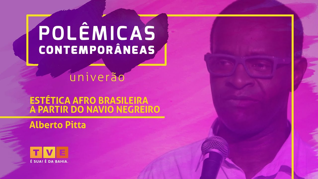 Polêmicas Contemporâneas #21 | Alberto Pitta | A estética afro-brasileira a partir do navio negreiro