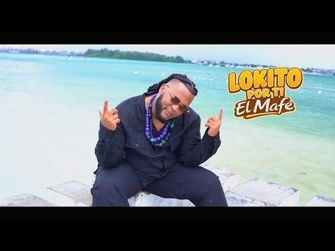 El Mafe - Lokito Por Ti (Video Oficial)