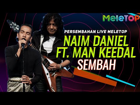 Naim Daniel feat. Man Keedal - Sembah | Persembahan Live MeleTOP | Nabil Ahmad & Elly Mazlein