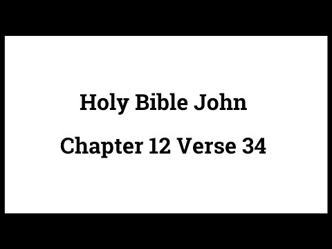 Holy Bible John 12:34