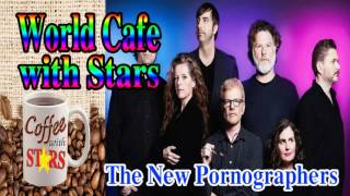 World Cafe With Star - Move Your Body And Brain With The New Pornographers