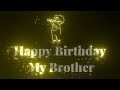 💐Happy Birthday ❤️ My Brother Status | Brother birthday status | happy birthday brother