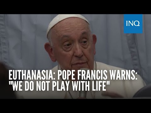 Euthanasia: Pope Francis warns: "We do not play with life"