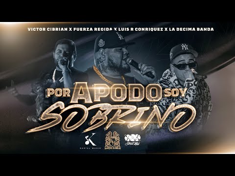 Victor Cibrian x Fuerza Regida x Luis R Conriquez - Por Apodo Soy Sobrino [En Vivo]