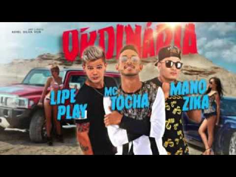 MC TOCHA E MANO ZIKA E LIPE PLAY-ORDINÁRIA-MUSICA-NOVA-2016