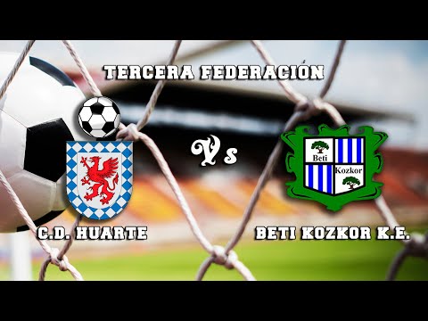 🔴DIRECTO : C.D. HUARTE - BETI KOZKOR K.E.  Tercera Federación
