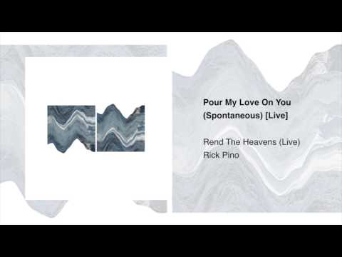 Pour My Love On You – Rick Pino | Rend The Heavens