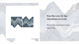 Pour My Love On You – Rick Pino | Rend The Heavens