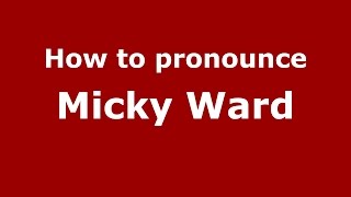 How to pronounce Micky Ward