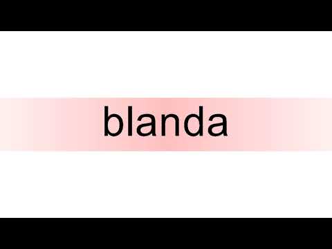 How to pronounce blanda