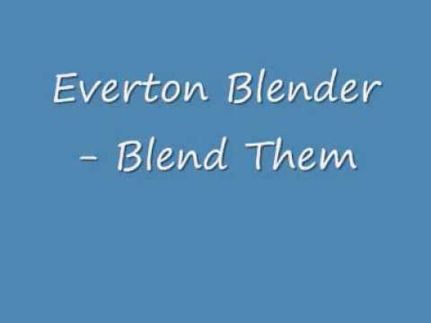 Everton Blender - Blend Them