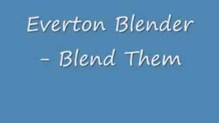 Everton Blender - Blend Them