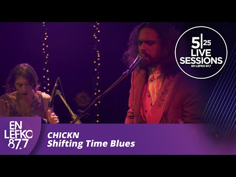 525 Live Sessions : Chickn - Shifting Time Blues | En Lefko 87.7