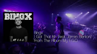 Bingx - I Got That Ish (feat. Jarren Benton) [Official Audio]