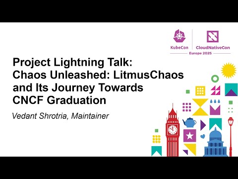 Project Lightning Talk: Chaos Unleashed: LitmusChaos and Its Journey Towards CNC... Vedant Shrotria
