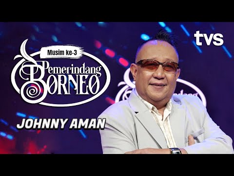 Johnny Aman | Pemerindang Borneo Musim ke-3