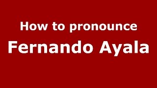 How to pronounce Fernando Ayala