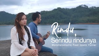 Rindu Serindu Rindunya - SPOON ( Meisita Lomania Feat Ipank Yuniar Cover &amp; Lirik )
