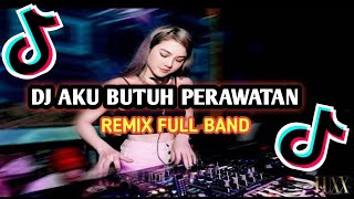 Download lagu DJ AKU BUTUH PERAWATAN - REMIX FULL BAND 2025 mp3