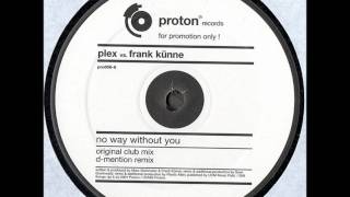 Plex Vs Frank Kunne - No way without you (The Real Club Mix)