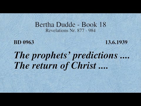 BD 0963 - THE PROPHETS’ PREDICTIONS .... THE RETURN OF CHRIST ....