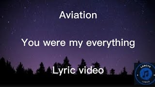 Aviation - You were my everything lyric video