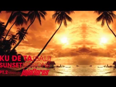 Best Chillout Sunset Session Ku De Ta Pt2 Bali by jojoflores Ultimate Lounge Ibiza Playlist