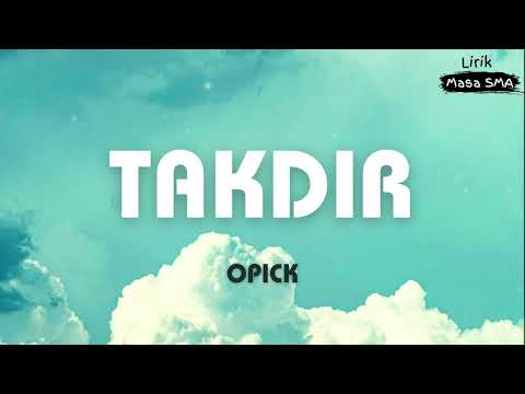 Opick ~ Takdir ~ Lirik Masa SMA