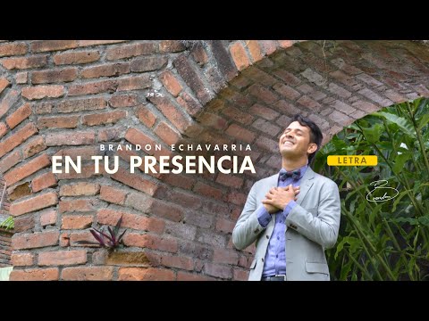 Brandon Echavarria - En Tu Presencia (Letra)