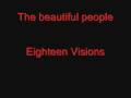 Eighteen Visions - The beautiful people