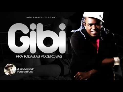 Mc Gibi - Pra Todas Poderosas - Musica nova ( Dj Selminho ) ' Lançamento Oficial 2013