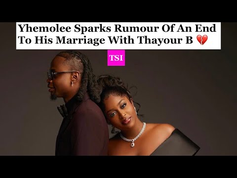 Yhemolee & Thayour B Sparks Rumour Of Divorce 💔