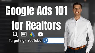 Google Ads for Real Estate 101: Targeting, YouTube Ads, and Campaign Setup