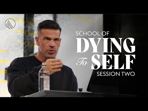 School of Dying to Self // Session Two