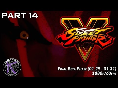 #SFV Beta Final Phase 1080p 60fps   Pt14