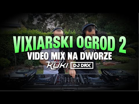 💥 DEEJAY KUKI x DJ DRX - VIXIARSKI OGRÓD 2 ✈️ VIDEO MIX - SROGA VIXA 💥 2024