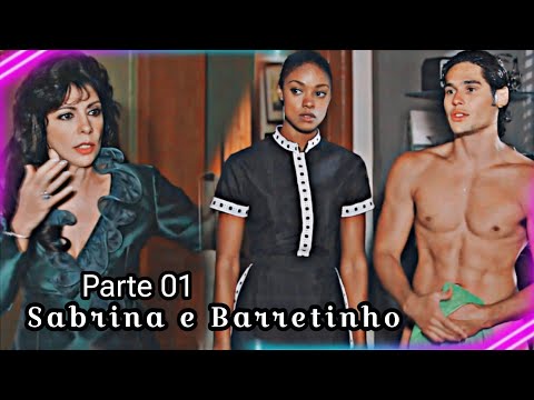 A história de Sabrina e Barretinho parte 01 / comentada