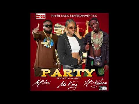NBlow, Ada King, & YB Vybez - Party (Prod. Ivan Beatz) (Official Audio)