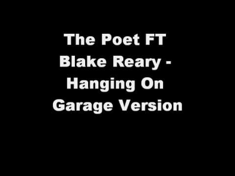 The Poet Ft Blake Reary - Hanging On Garage Remix