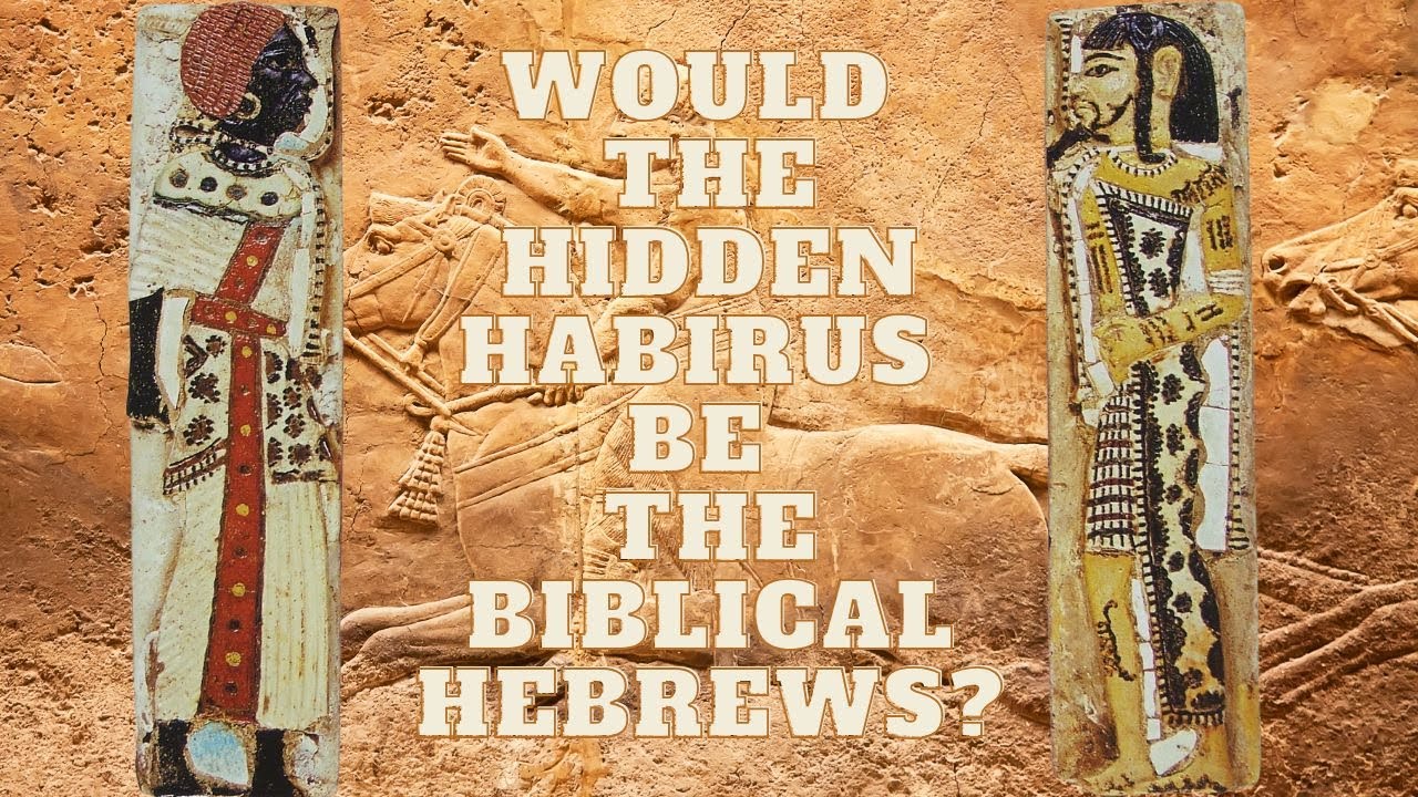 The Mystery of the Habiru in Egypt: Were They the Hebrews?
