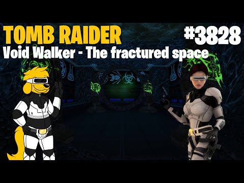 TRLE: [3828] Void Walker - The Fractured Space