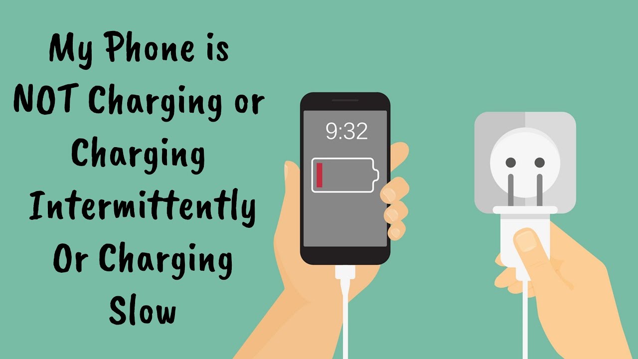 Phone NOT charging, Charging intermittently, Charging slow