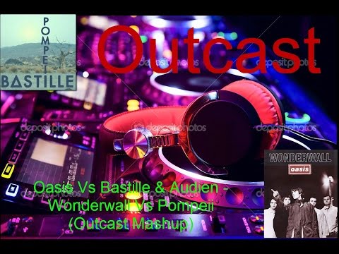 Oasis Vs Bastille & Audien -  Wonderwall Vs Pompeii  (Outcast Mashup)