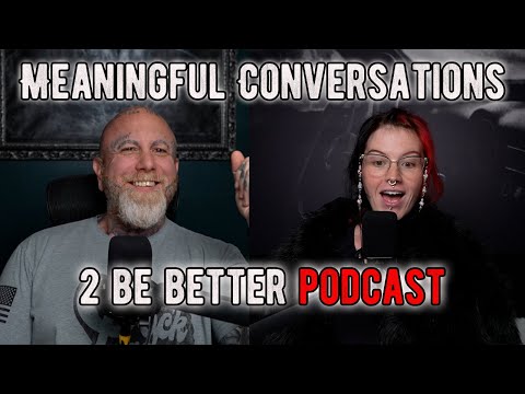 Meaningful Conversations l 2 Be Better Podcast S2 E231
