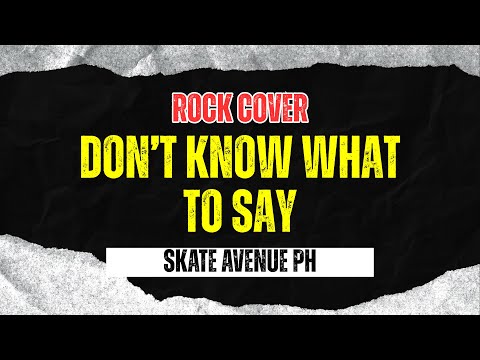 Skate Avenue PH - Don’t Know What To Say (Don’t Know What To Do) | (Rock Cover)