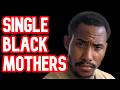 Single Black Mothers Are Pushing Black Fatigue