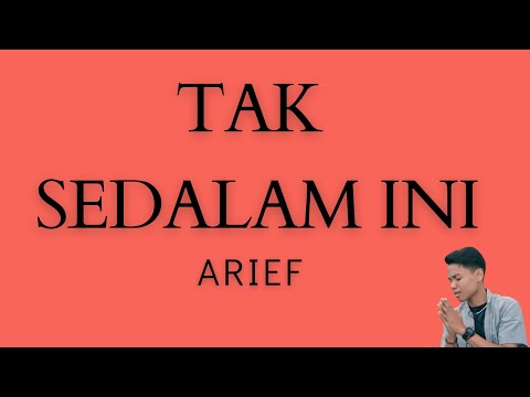 TAK SEDALAM INI - ARIEF || LIRIK