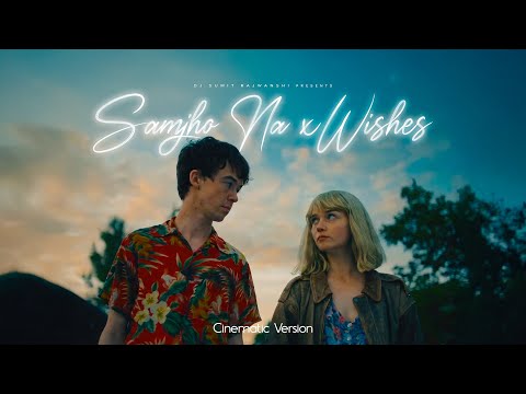 Samjho Na x Wishes - Mashup | Aditya Rikhari | Talwiinder | DJ Sumit Rajwanshi | Cinematic Version